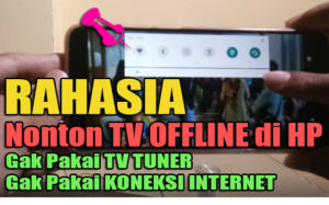 Cara Nonton TV Offline di HP Tanpa TV TUNER