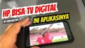 APLIKASI HP BISA JADI TV DIGITAL TANPA INTERNET
