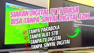 CARA NONTON TV DIGITAL TANPA SINYAL DIGITAL