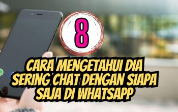 8 Cara Mengetahui Dia Sering Chat Dengan Siapa Saja Di WhatsApp