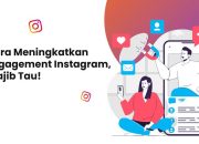 7 Tips Terkini untuk Meningkatkan Engagement di Instagram