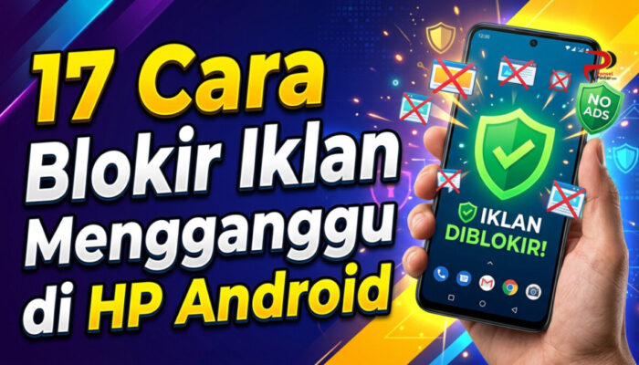17 Cara Blokir Iklan Mengganggu di HP Android