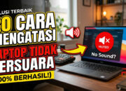 20 Cara Mengatasi Laptop Tidak Bersuara