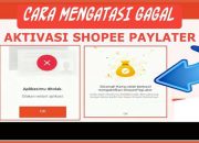 6 Solusi Mengatasi Daftar Shopee Paylater Gagal Terus