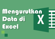 5 Langkah Mudah Menyortir Data Di Excel