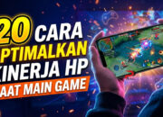 20 Cara Optimalkan Kinerja HP Saat Main Game