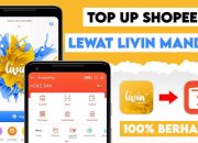 Gak Perlu Ribet ke Bank! Ini Dia Cara Mudah Top Up ShopeePay di Livin’ by Mandiri