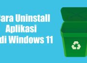 3 Cara Praktis Uninstall Aplikasi Di Laptop Windows 11