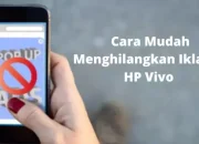 Merasa Terganggu Karena Iklan? 3 Tips Nonaktifkan Iklan di HP Vivo