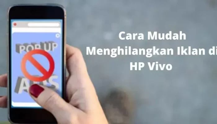 Merasa Terganggu Karena Iklan? 3 Tips Nonaktifkan Iklan di HP Vivo