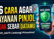 16 Cara Agar Layanan Pinjol Tidak Sebar Datamu