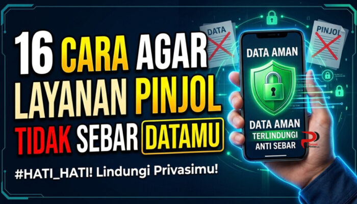 16 Cara Agar Layanan Pinjol Tidak Sebar Datamu