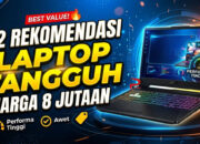 22 Rekomedasi Laptop Tangguh Harga 8 Jutaan