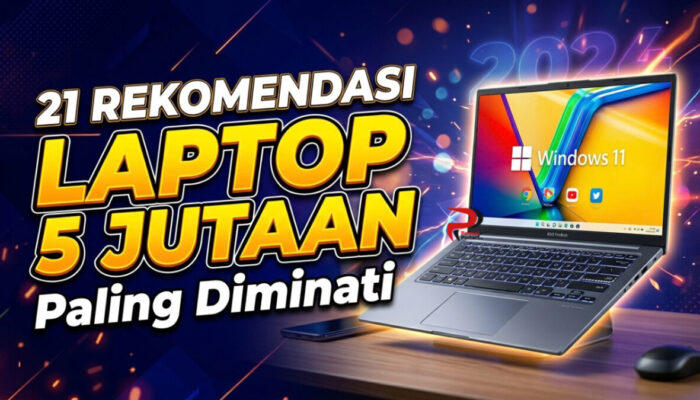 21 Rekomendasi Laptop 5 Jutaan Paling Diminati