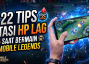 22 Tips Atasi HP Lag Saat Bermain Mobile Legends