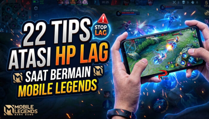 22 Tips Atasi HP Lag Saat Bermain Mobile Legends