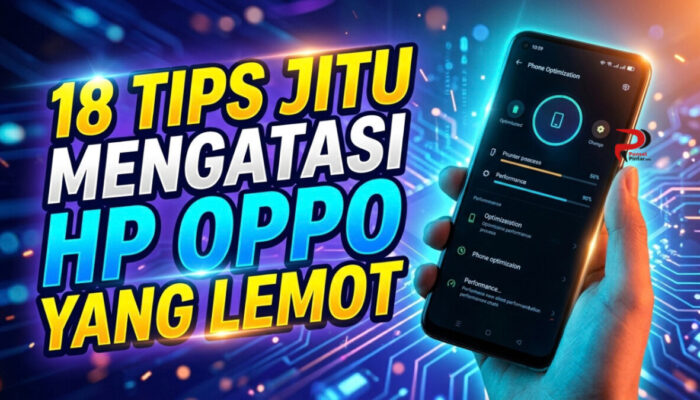 18 Tips Jitu Mengatasi HP OPPO yang Lemot