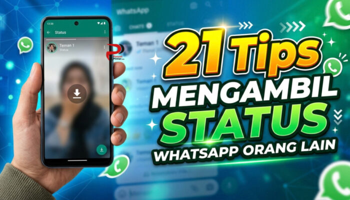 21 Tips Mengambil Status WhatsApp Orang Lain