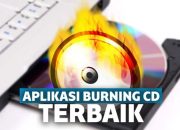 7 Aplikasi Terbaik untuk Burning CD di Laptop dan PC