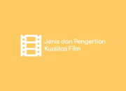 Panduan Lengkap Mengenai Kualitas Film di Situs Download