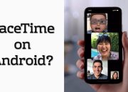 Ikuti Langkah Ini untuk Menggunakan Facetime di Android