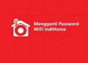 Mudah Banget! Begini Cara Mengganti Password Wifi Indihome