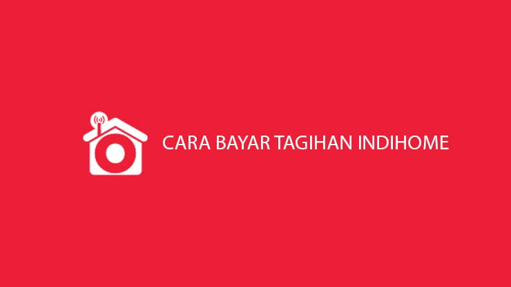 Trik Membayar  Tagihan Indihome Via Online Dan Offline