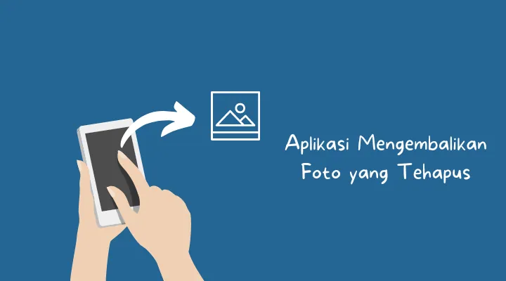 11 Aplikasi Terbaik Buat Kembalikan Foto yang Terhapus, Coba Sekarang!