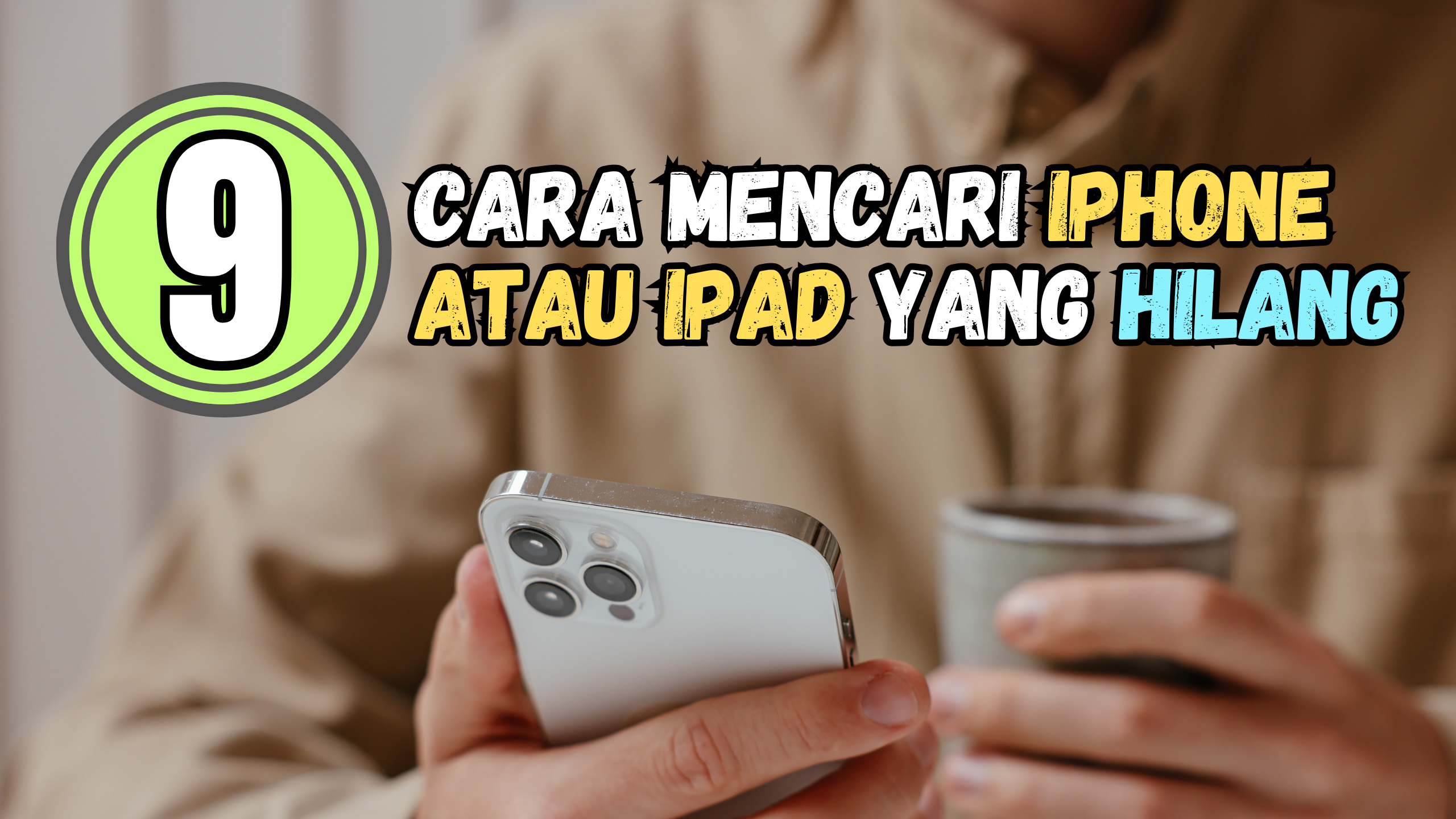 9 Cara Mencari iPhone atau iPad yang Hilang