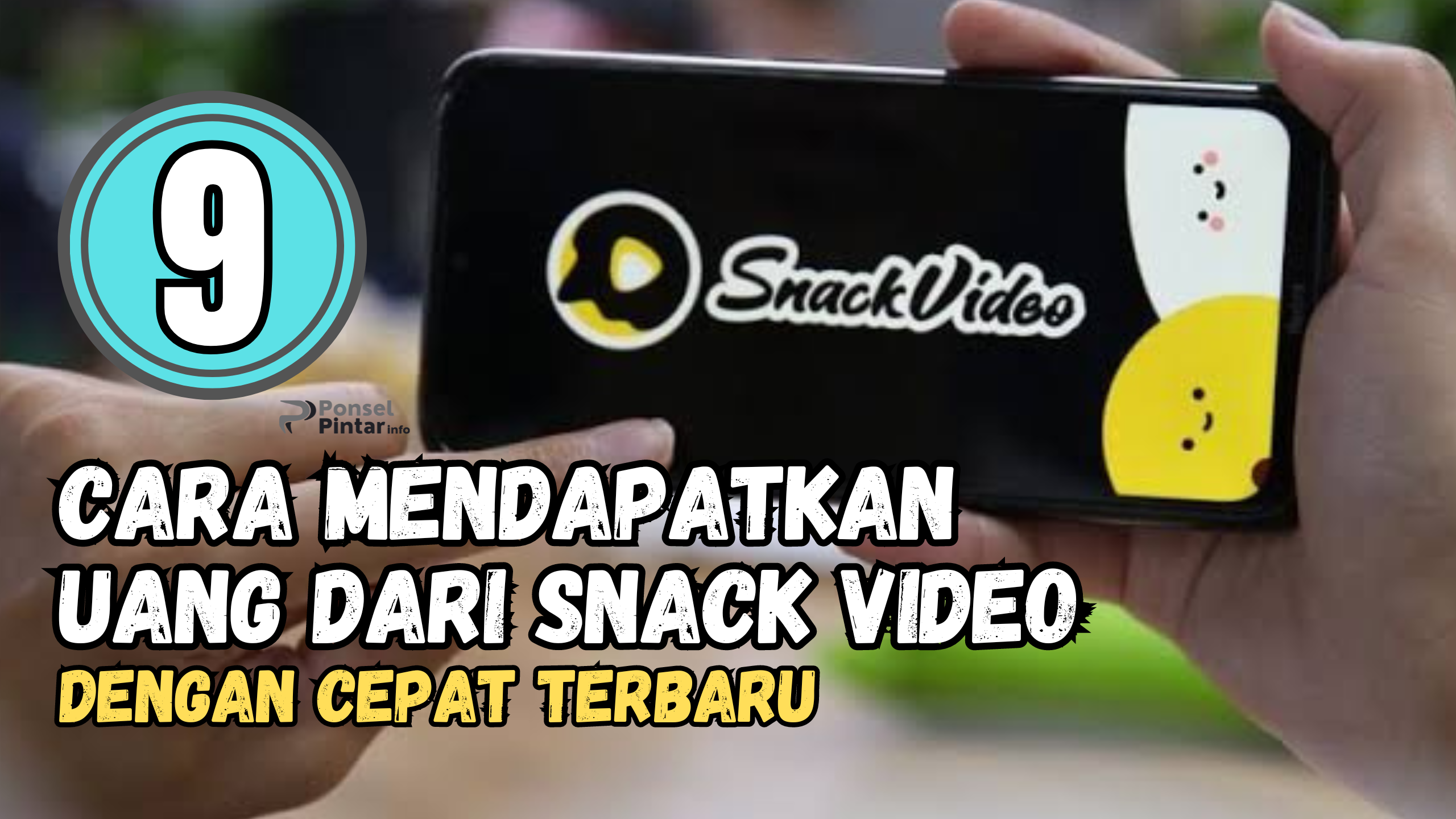 9 Cara Mendapatkan Uang dari Snack Video Dengan Cepat Terbaru