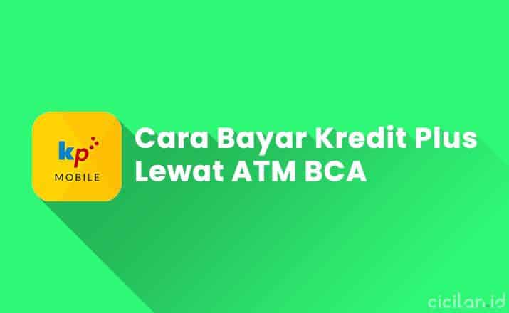 Cara Bayar Kredit Plus Lewat ATM BCA dan Biaya Adminnya