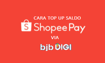 Cara Mengisi ShopeePay Lewat BJB Digi dengan Mudah dan Cepat