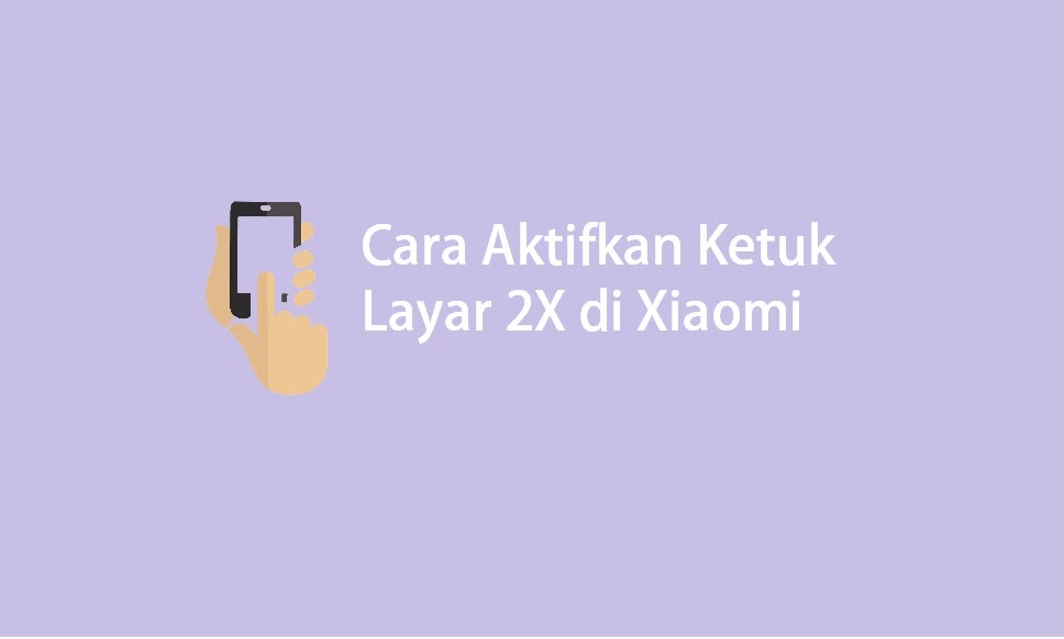 Cara Mudah Mengaktifkan Ketuk Layar 2 Kali di HP Xiaomi