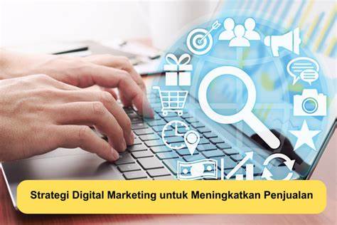 10 Cara Meningkatkan Penjualan Online dengan Strategi Digital Marketing