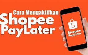 Tips Praktis Mengaktifkan Shopee PayLater