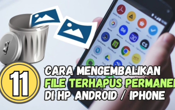 11 Cara Mengembalikan File Terhapus Permanen di HP