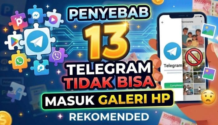 13 Penyebab Telegram Tidak Bisa Masuk Galeri HP