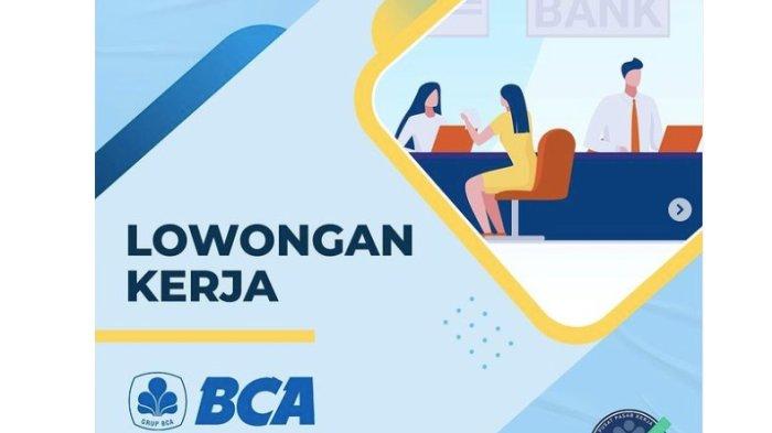 BCA Lagi Buka Lowongan Kerja, Ini Syarat dan Posisi yang Dicari