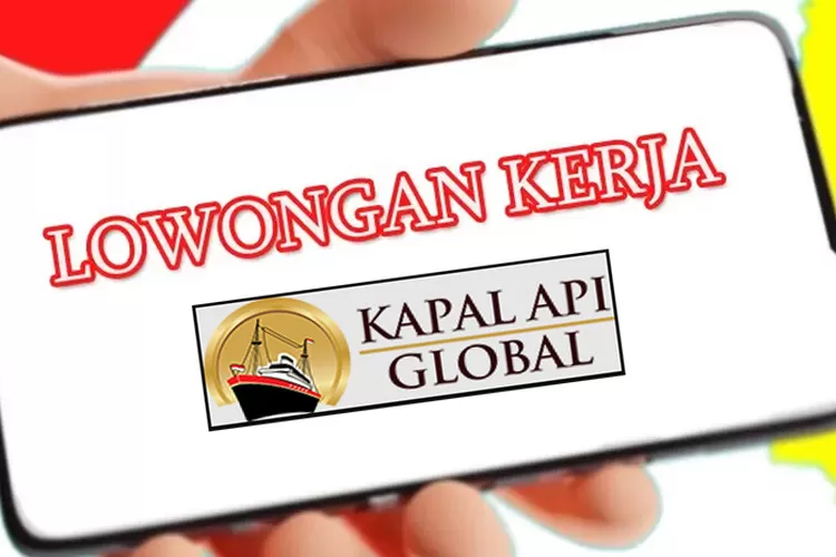 Kapal Api Group Buka Loker 2025, Banyak Posisi untuk S1