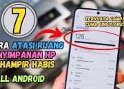 7 Cara Mengatasi Ruang Penyimpanan yang Hampir Habis All Android