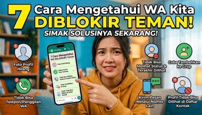 7 Cara Mengetahui WA Kita Diblokir Teman
