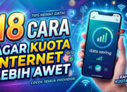 18 Cara Agar Kuota Internet Lebih Awet