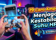 19 Cara Ampuh Menjaga Kestabilan Suhu HP