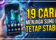 19 Cara Menjaga Suhu HP Tetap Stabil