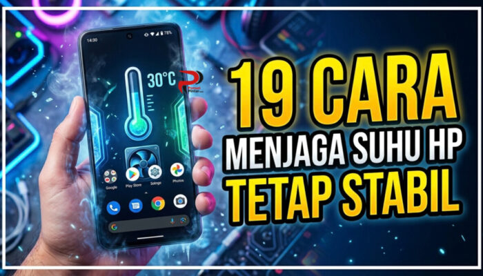19 Cara Menjaga Suhu HP Tetap Stabil