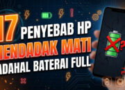17 Penyebab HP Mendadak Mati Padahal Baterai Full