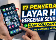 17 Penyebab Layar HP Bergerak Sendiri dan Solusinya