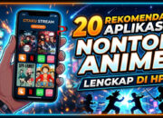20 Rekomendasi Aplikasi Nonton Anime Lengkap di HP