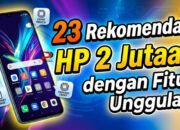 23 Rekomendasi HP 2 Jutaan dengan Fitur Unggulan