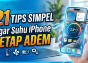 21 Tips Simpel Agar Suhu iPhone Tetap Adem